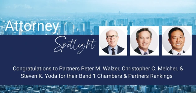 Top family law attorneys Peter M. Walzer Christopher C. Melcher, and Steven K. Yoda featured in the attorney spotlight for their band 1 top ranking