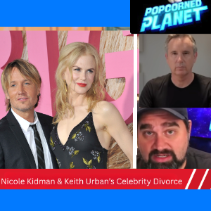 Keith Urban, Nicole Kidman, Celebrity Divorce Lawyer Chris Melcher, & Andy Signore with Popcorned Planet logo and headline that reads Nicole Kidman & Keith Urban's Celebrity Divorce Explained