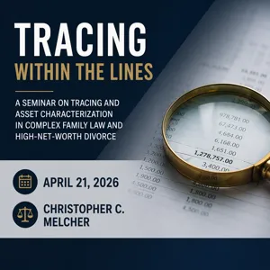 Christopher C. Melcher seminar “Tracing Within the Lines” on tracing and asset characterization in complex family law and high-net-worth divorce. Graphic contains magnifying glass and a financial sheet